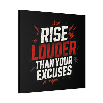 'Rise Louder Than Your Excuses' wall canvas