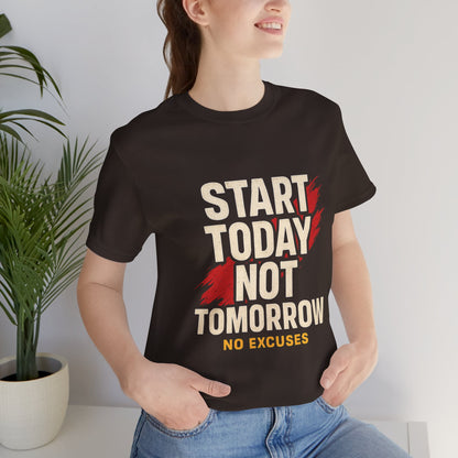 Motivational Graphic Tee - Start Today Not Tomorrow